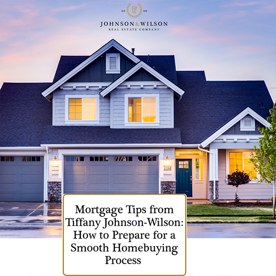 Mortgage Tips from Tiffany Johnson-Wilson: How to Prepare for a Smooth Homebuying Process